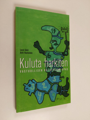 Lassi Salvi : Kuluta harkiten : vastuullisen kuluttajan opas