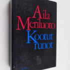 Aila Meriluoto : Kootut runot - pikkukuva 1
