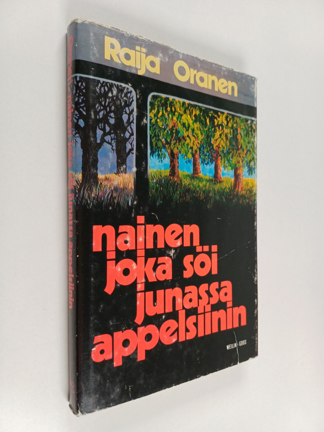 Raija Oranen : Nainen joka söi junassa appelsiinin : nove...