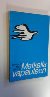 Martti (toim.) Mäkisalo : Matkalla vapauteen