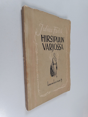 Julius Fucik : Hirsipuun varjossa