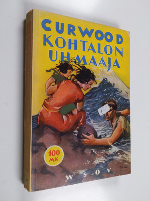 James Oliver Curwood : Kohtalon uhmaaja