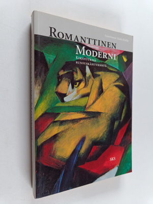 Romanttinen moderni : kirjoituksia runouskäsityksistä