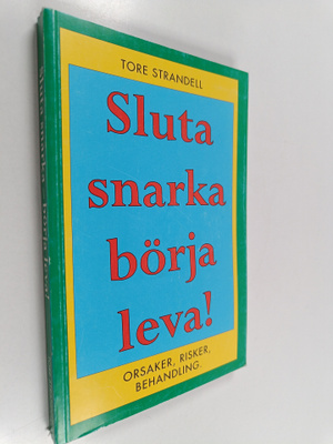 Tore Strandell : Sluta snarka börja leva! : orsaker, risk...