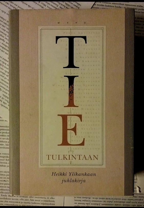 Tie tulkintaan: Heikki Ylikankaan juhlakirja (sid.)