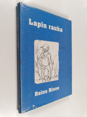 Reino Rinne : Lapin rauha : retkiä Lapissa kesällä 1946