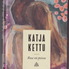 Katja Kettu: Rose on poissa - pikkukuva 1