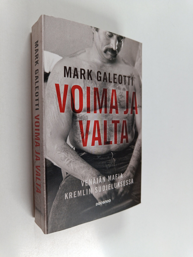 Mark Galeotti : Voima ja valta : Venäjän mafia Kremlin su...