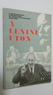 A Lenini Uton : cikksorozat az MZMP politikajarol (1956-1...