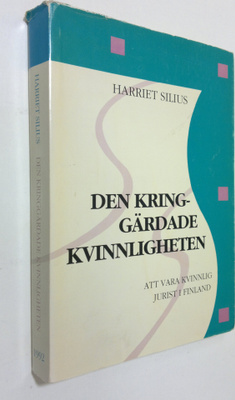 Harriet Silius : Den kringgärdade kvinnligheten : att var...
