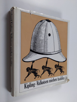 Rudyard Kipling : Valkoisen miehen taakka : runovalikoima