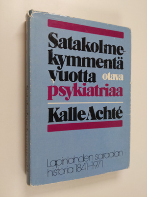 Kalle Achte : Satakolmekymmentä vuotta psykiatriaa : Lapi...