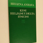 Helena Anhava : Kysy hiljaisuudelta itseäsi - pikkukuva 1