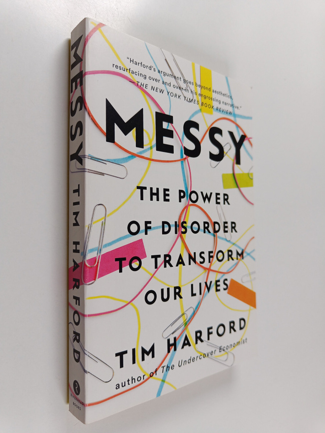 Tim Harford : Messy - The Power of Disorder to Transform ...