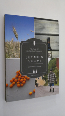 Juha-Pekka Jylhä : Juomien Suomi : pienpanimot, viinitila...