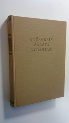 Ancel Keys : Syö oikein, säästä sydäntäsi
