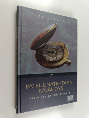 Arto Juurakko : Patruunatehtaan räjähdys : historiaa ja m...