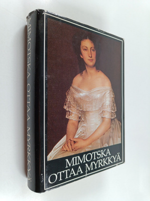 Mimotska ottaa myrkkyä : naisten kertomuksia 1800-luvun V...