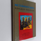 Metsänhoitajina Pohjois-Savossa : Pohjois-Savon metsänhoi... - pikkukuva 1