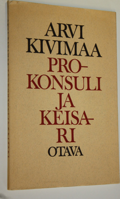 Arvi Kivimaa : Prokonsuli ja keisari : Neljä runosarjaa