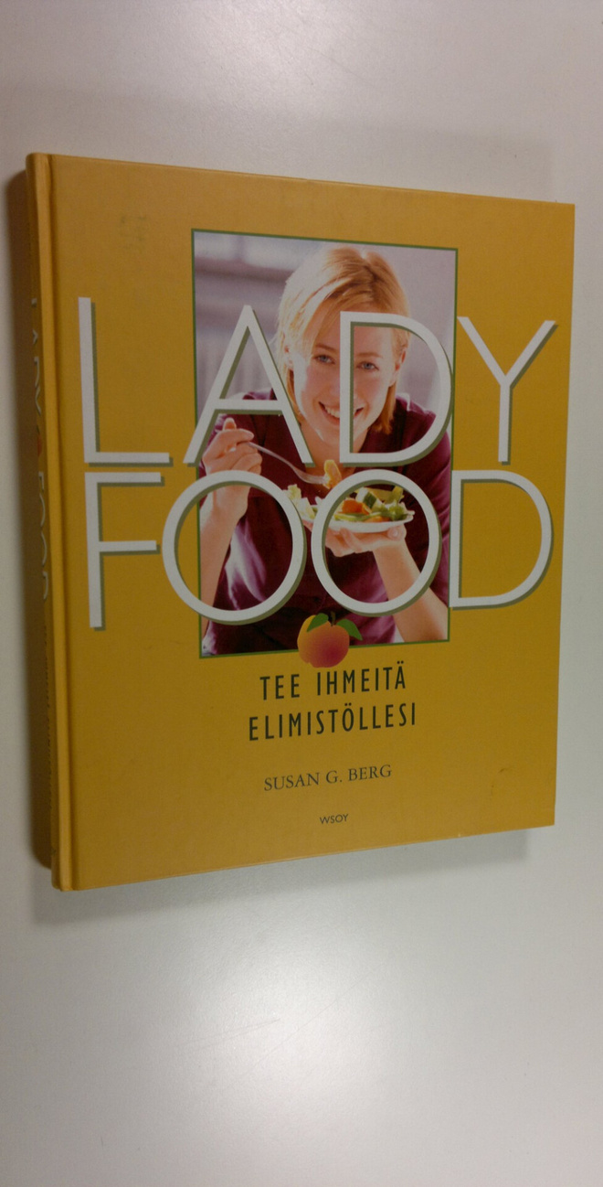 Susan G. Berg : Lady food : tee ihmeitä elimistöllesi
