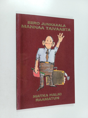Eero Junkkaala : Mannaa taivaasta : matka halki Raamatun