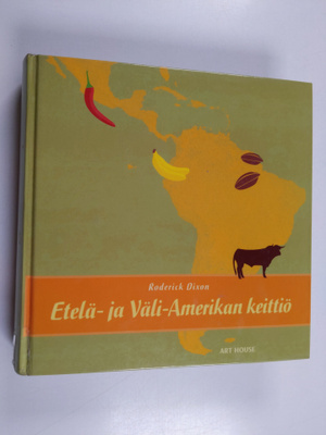Roderick Dixon : Etelä- ja Väli-Amerikan keittiö