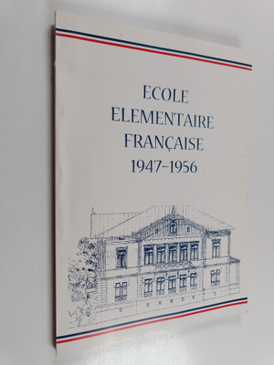 Ecole elementaire francaise a Helsinki 1947-1956 Helsingi...