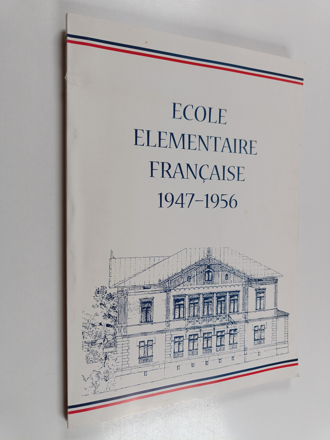Ecole elementaire francaise a Helsinki 1947-1956 Helsingi...
