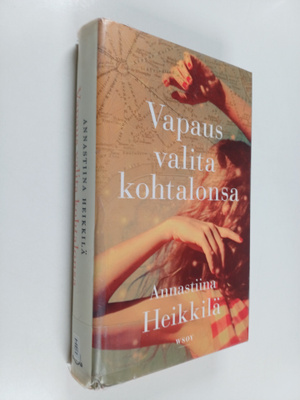 Annastiina Heikkilä : Vapaus valita kohtalonsa
