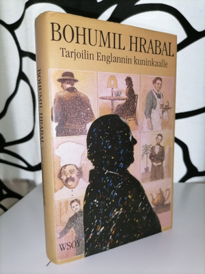 Bohumil Hrabal - Tarjoilin Englannin kuninkaalle 1.p.1991