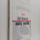 Arja Alho : Silent democracy, noisy media (signeerattu, t... - pikkukuva 1