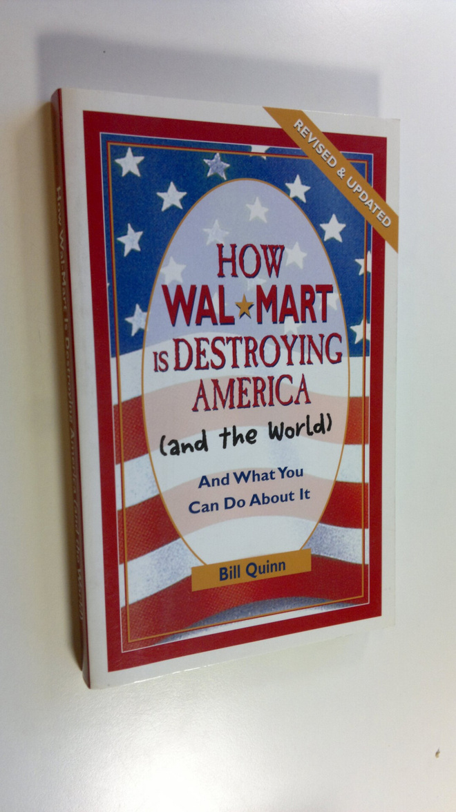 Bill Quinn : How Wal-Mart is destroying America (and the ...