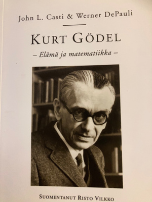 KURT GÖDEL - ELÄMÄ JA MATEMATIIKKA