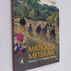 Matkalla metsään : käsikirja 7-12-vuotiaiden retkeilyyn - pikkukuva 1