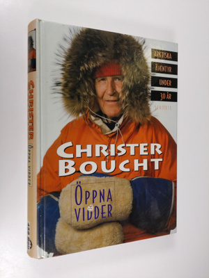 Christer Boucht : Öppna vidder : arktiska äventyr under 3...