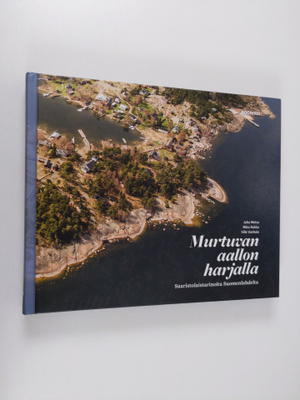Juha Metso : Murtuvan aallon harjalla : saaristolaistarin...