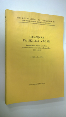 Jorma Kalela : Grannar på skilda vägar : Det finländsk-sv...