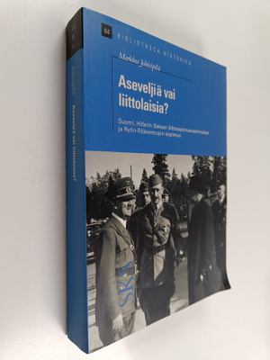 Markku Jokisipilä : Aseveljiä vai liittolaisia : Suomi, S...