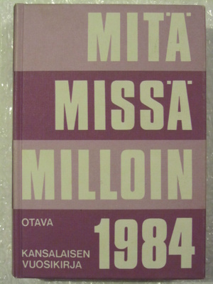 Mitä missä milloin • kansalaisen vuosikirja 1984