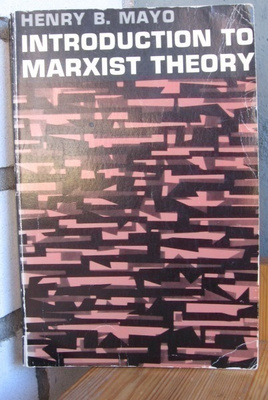 Henry B. Mayo: Introduction to Marxist Theory, 1960. 334 s.