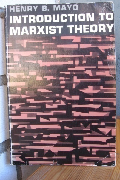 Henry B. Mayo: Introduction to Marxist Theory,  1960. 334 s.