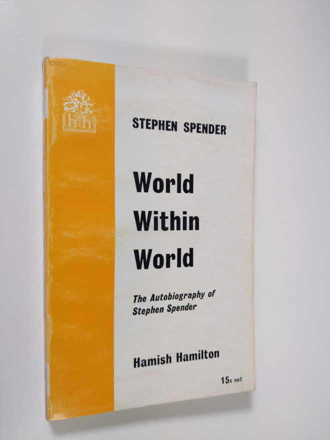 Stephen Spender : World within world : the autobiography ...