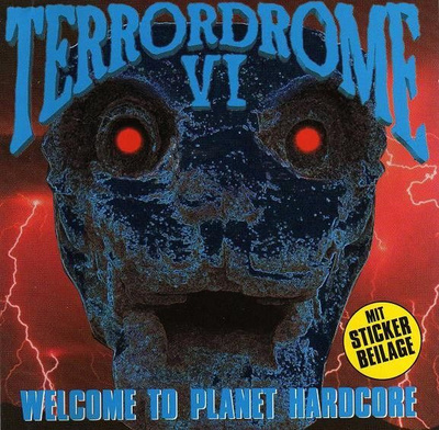 Terrordrome VI (Welcome To Planet Hardcore)(2 CD)