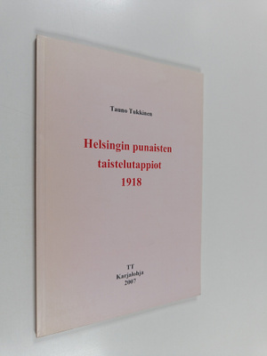Tauno Tukkinen : Helsingin punaisten taistelutappiot 1918