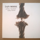 Lazy Moose - When Trouble Was Born CD - pikkukuva 1