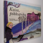 Antonia Ringbom : Kaisa, pikkupiika : esi-isiemme aikaan - pikkukuva 1