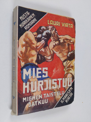 Lauri Virta : Mies hurjistuu : miehen taistelu jatkuu