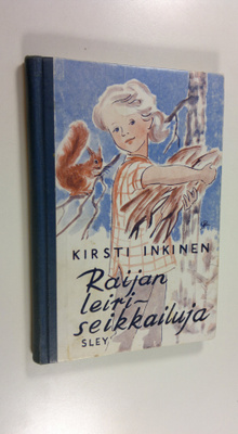 Kirsti Inkinen : Raijan leiriseikkailuja