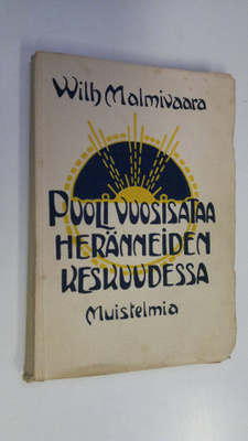 Wilhelmi Malmivaara : Puoli vuosisataa heränneiden keskuu...